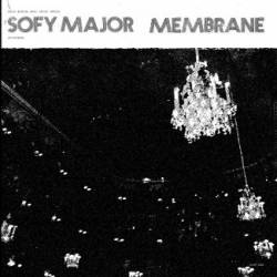 Sofy Major : Sofy Major - Membrane